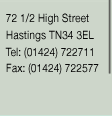 72 1/2 High Street, Hastings, TN34 3EL. Tel: (01424) 722711 Fax: (01424) 722577